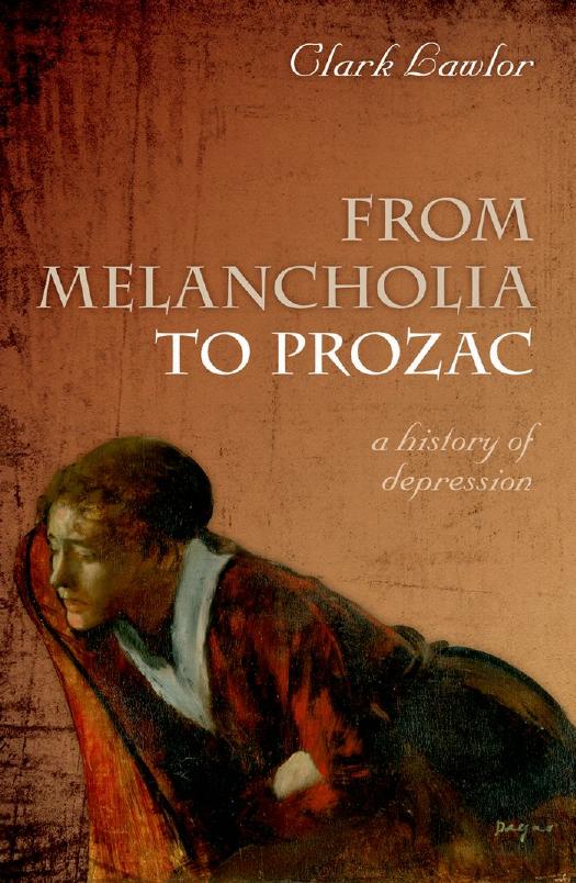 From Melancholia to Prozac: A History of Depression by Clark Lawlor