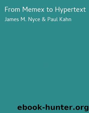From Memex to Hypertext by James M. Nyce & Paul Kahn