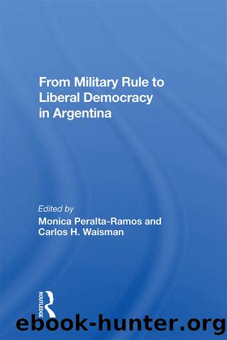 From Military Rule To Liberal Democracy In Argentina by Monica Peralta-ramos
