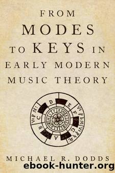 From Modes to Keys in Early Modern Music Theory by Michael R. Dodds