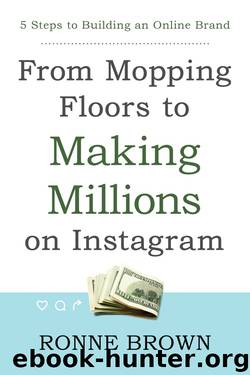 From Mopping Floors to Making Millions on Instagram by Ronne Brown