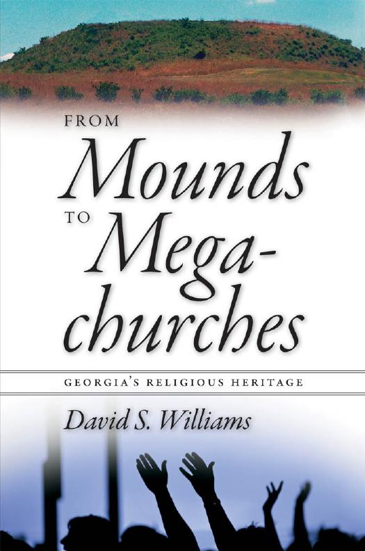 From Mounds to Megachurches: Georgia's Religious Heritage by David S. Williams