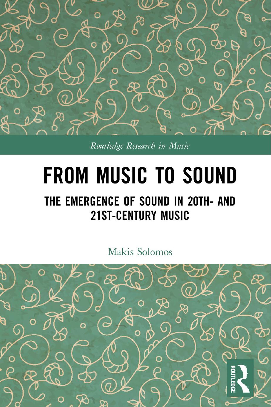 From Music to Sound: The Emergence of Sound in 20th- and 21st-Century Music by Makis Solomos