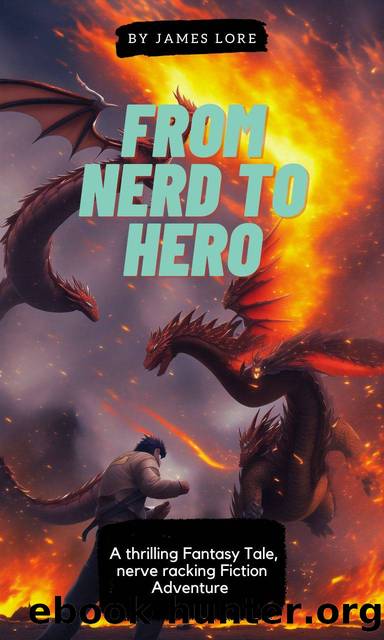 From Nerd to Hero : A thrilling Fantasy Tale, nerve racking Fiction Adventure (Monster World. A place known for Dark thrilling Events) by James Lore
