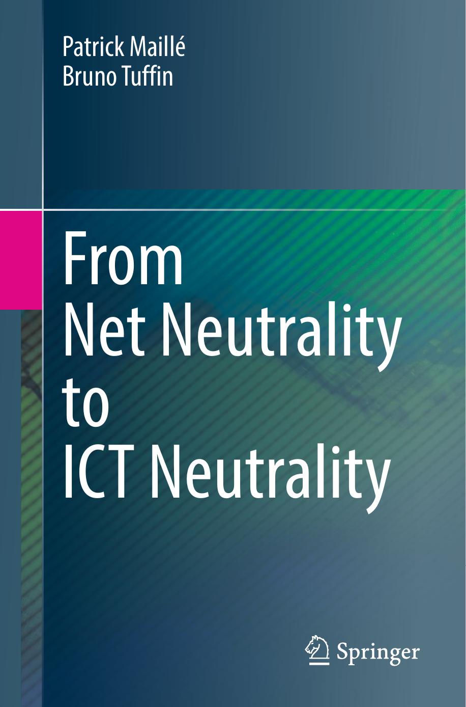 From Net Neutrality to ICT Neutrality by Patrick Maillé Bruno Tuffin