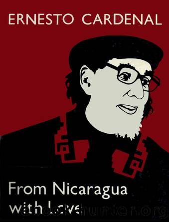 From Nicaragua With Love by Ernesto Cardenal