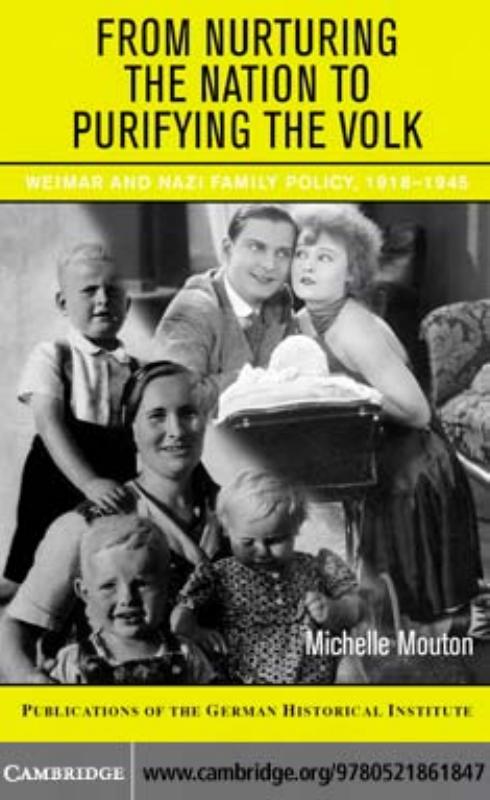 From Nurturing the Nation to Purifying the Volk: Weimar and Nazi Family Policy, 1918–1945 by Unknow