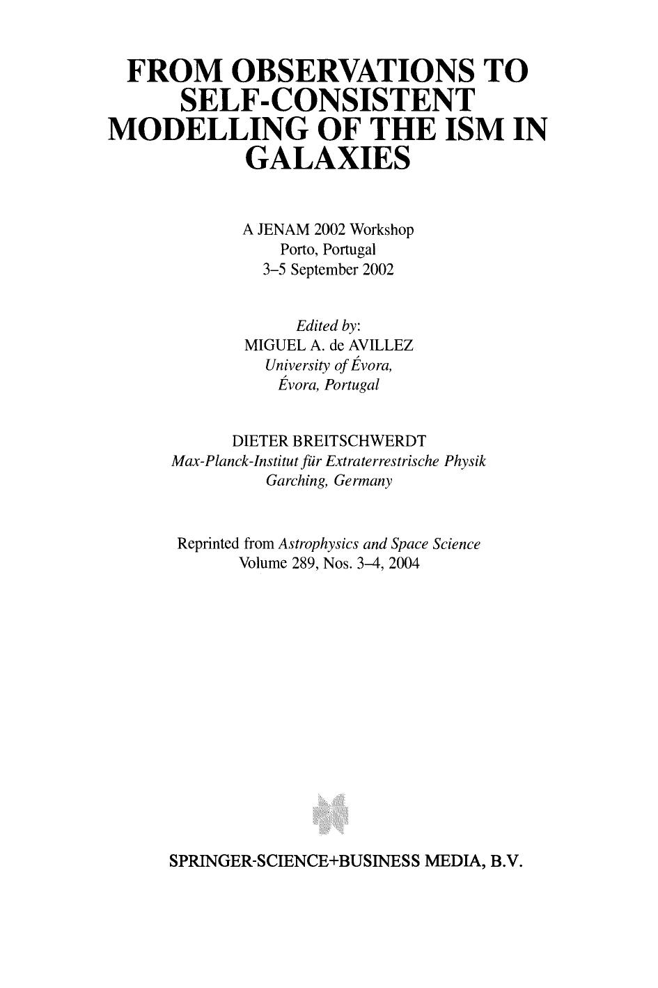 From Observations to Self-Consistent Modelling of the ISM in Galaxies: A JENAM 2002 Workshop Porto, Portugal 3â5 September 2002 by Joel N. Bregman (auth.) Miguel A. de Avillez Dieter Breitschwerdt (eds.)