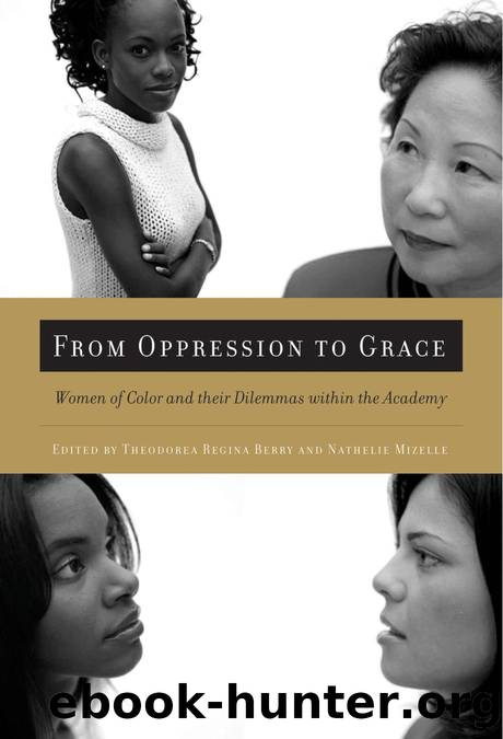 From Oppression to Grace : Women of Color and Their Dilemmas Within the Academy by Theodorea Regina Berry; Nathalie Mizelle