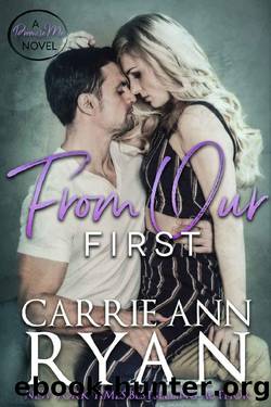 From Our First (Promise Me Book 4) by Carrie Ann Ryan
