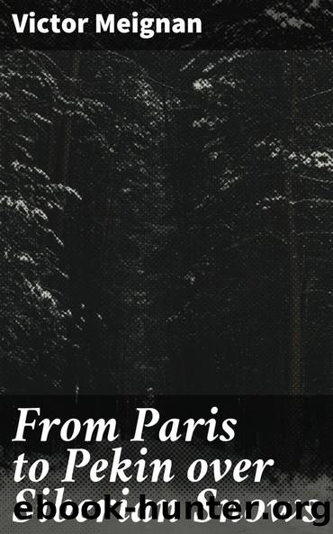 From Paris to Pekin over Siberian Snows by Victor Meignan