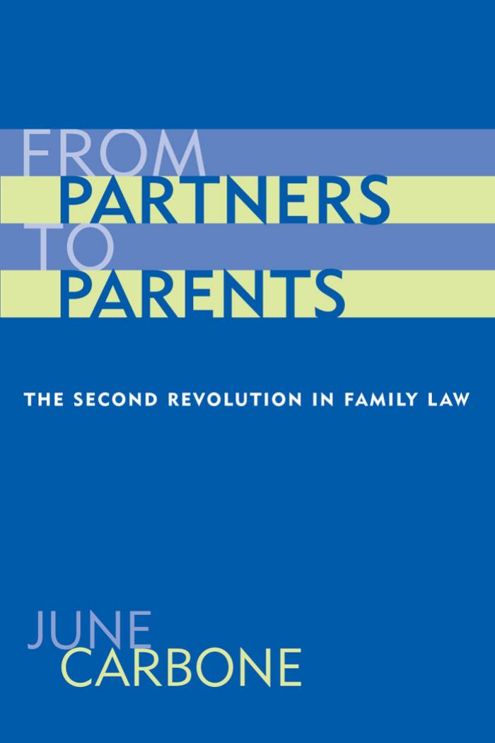 From Partners to Parents: The Second Revolution in Family Law by June Carbone