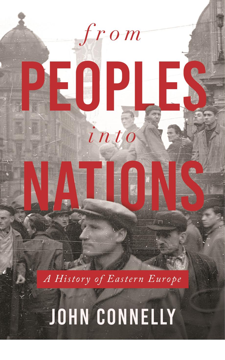 From Peoples into Nations by A History of Eastern Europe