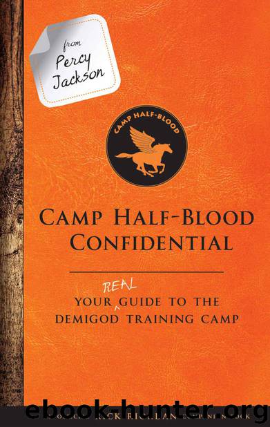 From Percy Jackson: Camp Half-Blood Confidential: Your Real Guide to the Demigod Training Camp (Trials of Apollo) by Riordan Rick