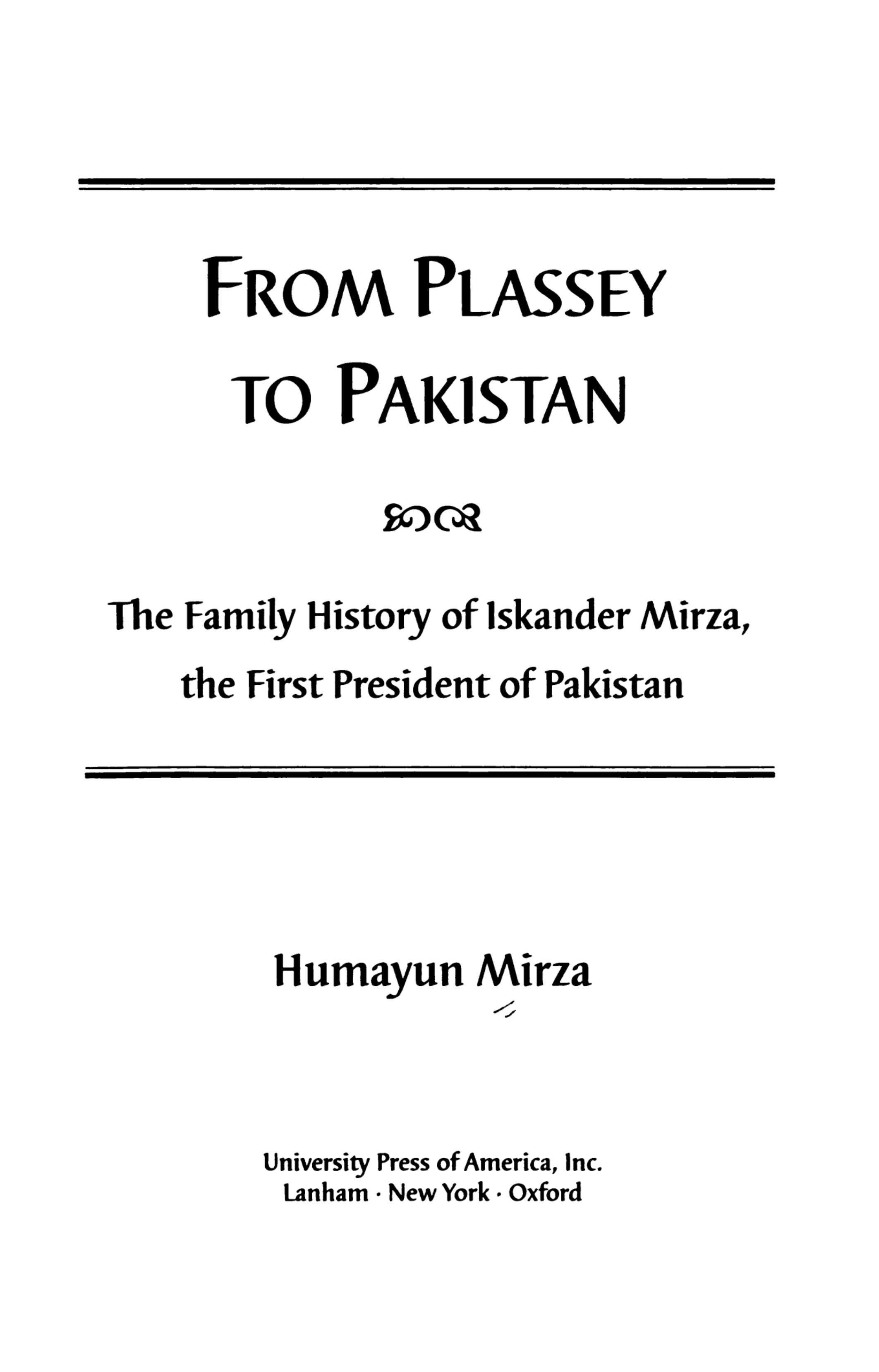 From Plassey to Pakistan: The Family History of Iskander Mirza, the First President of Pakistan by Humayun Mirza