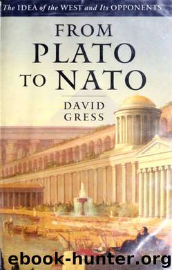 From Plato to NATO : the idea of the West and its opponents by Gress David 1953-