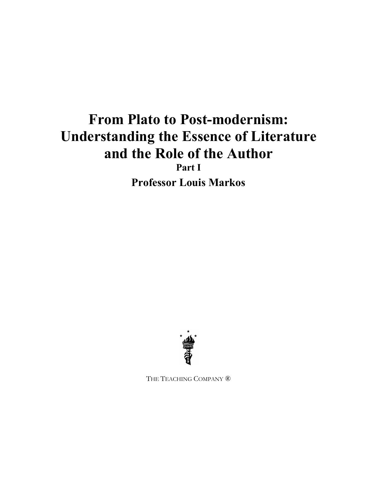 From Plato to Post-modernism - Understanding the Essence of Literature and the Role of the Author by Louis Markos