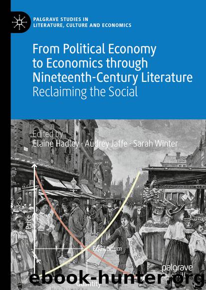 From Political Economy to Economics through Nineteenth-Century Literature by Elaine Hadley & Audrey Jaffe & Sarah Winter