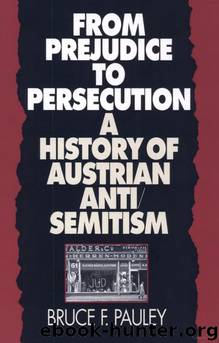 From Prejudice to Persecution: A History of Austrian Anti-Semitism by Bruce F. Pauley
