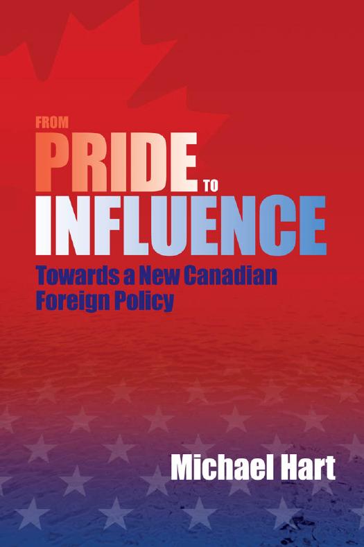 From Pride to Influence : Towards a New Canadian Foreign Policy by Michael Hart