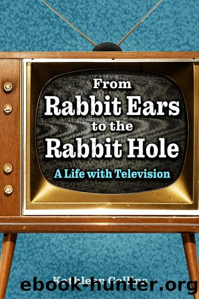 From Rabbit Ears to the Rabbit Hole by Kathleen Collins