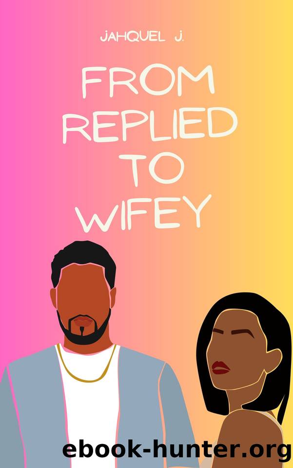 From Replied To Wifey (Brookwood Book 3) by Jahquel J