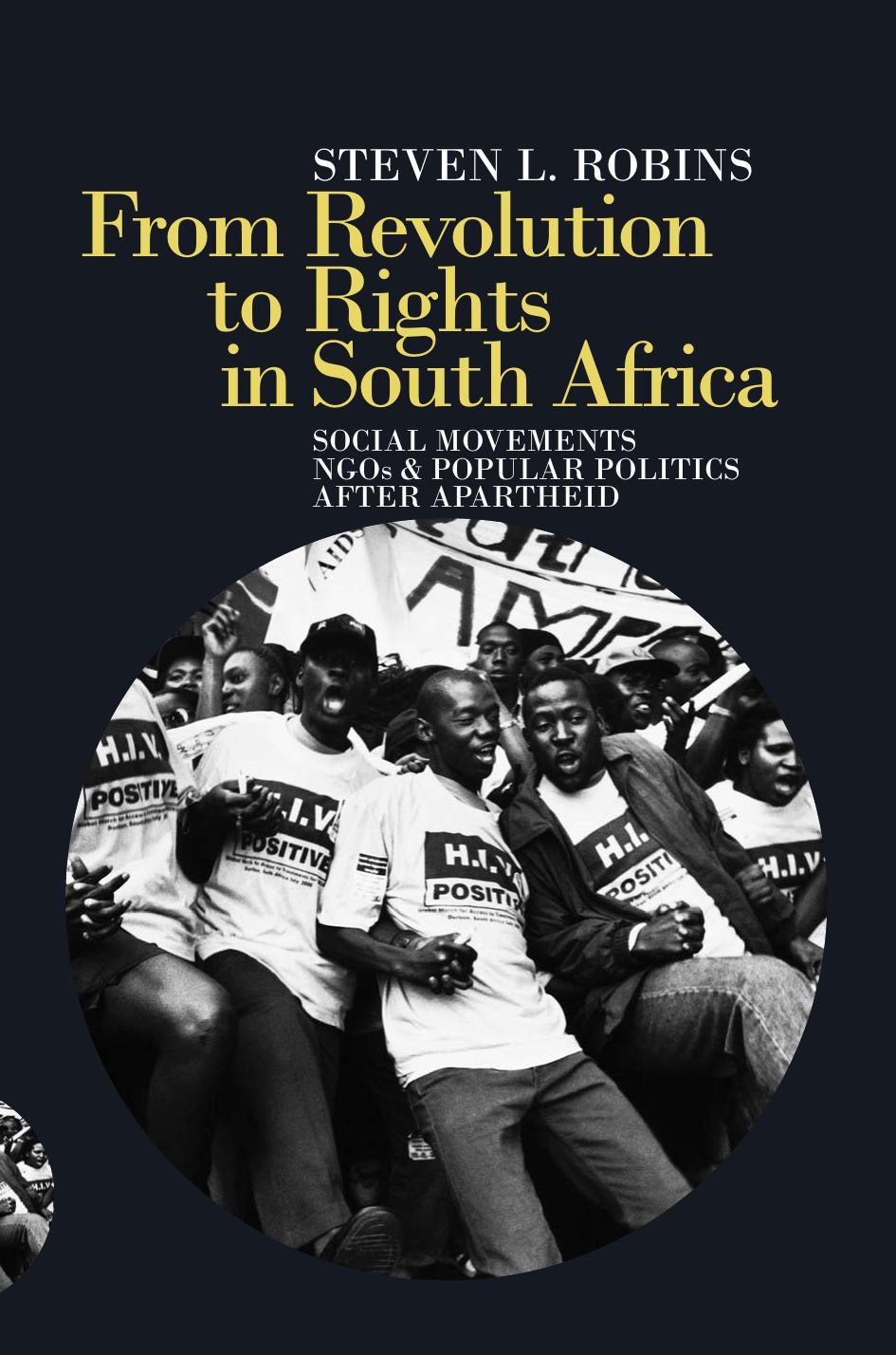 From Revolution to Rights in South Africa: Social Movements, NGOs and Popular Politics After Apartheid by Steven L. Robins
