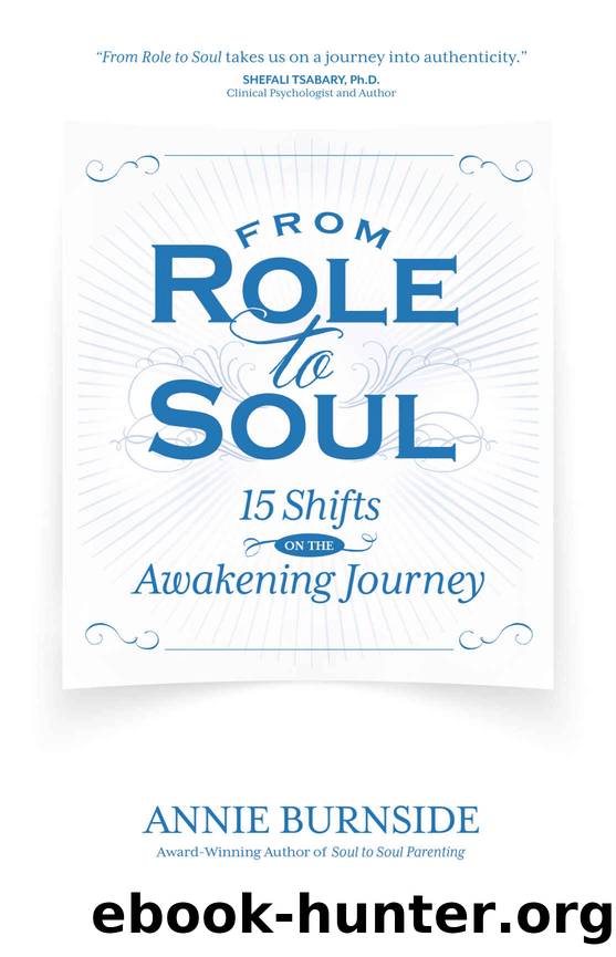 From Role to Soul: 15 Shifts on the Awakening Journey by Annie Burnside