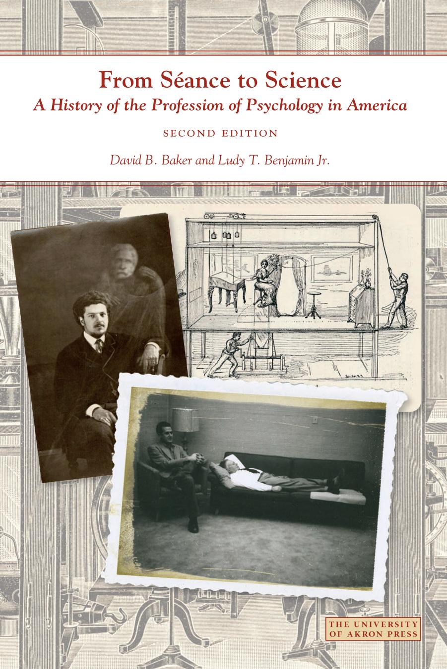 From SÃ©ance to Science: A History of the Profession of Psychology in America by David B Baker and Ludy T Benjamin Jr