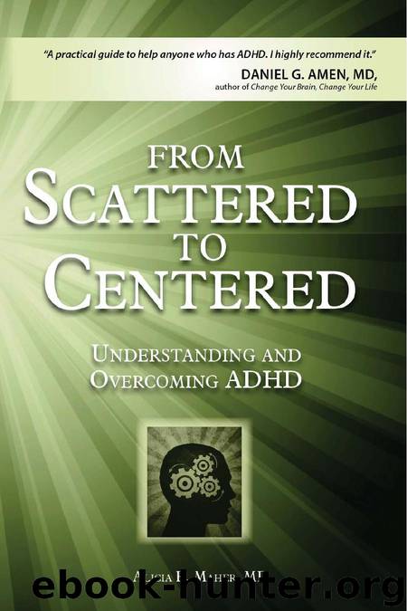 From Scattered to Centered: Understanding and Transforming the Distracted Brain by Alicia R. Maher