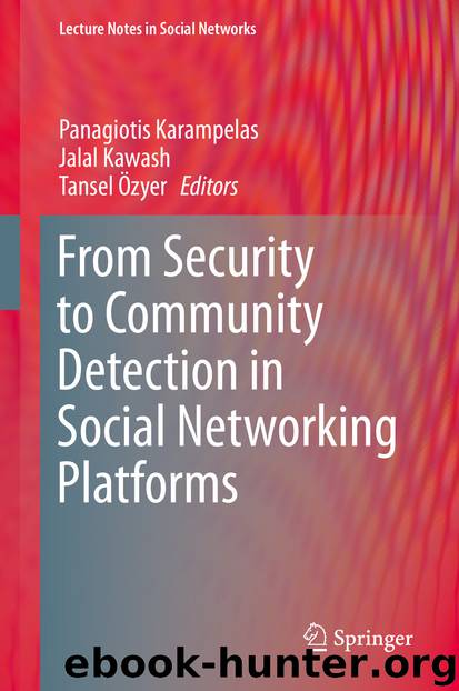 From Security to Community Detection in Social Networking Platforms by Panagiotis Karampelas & Jalal Kawash & Tansel Özyer