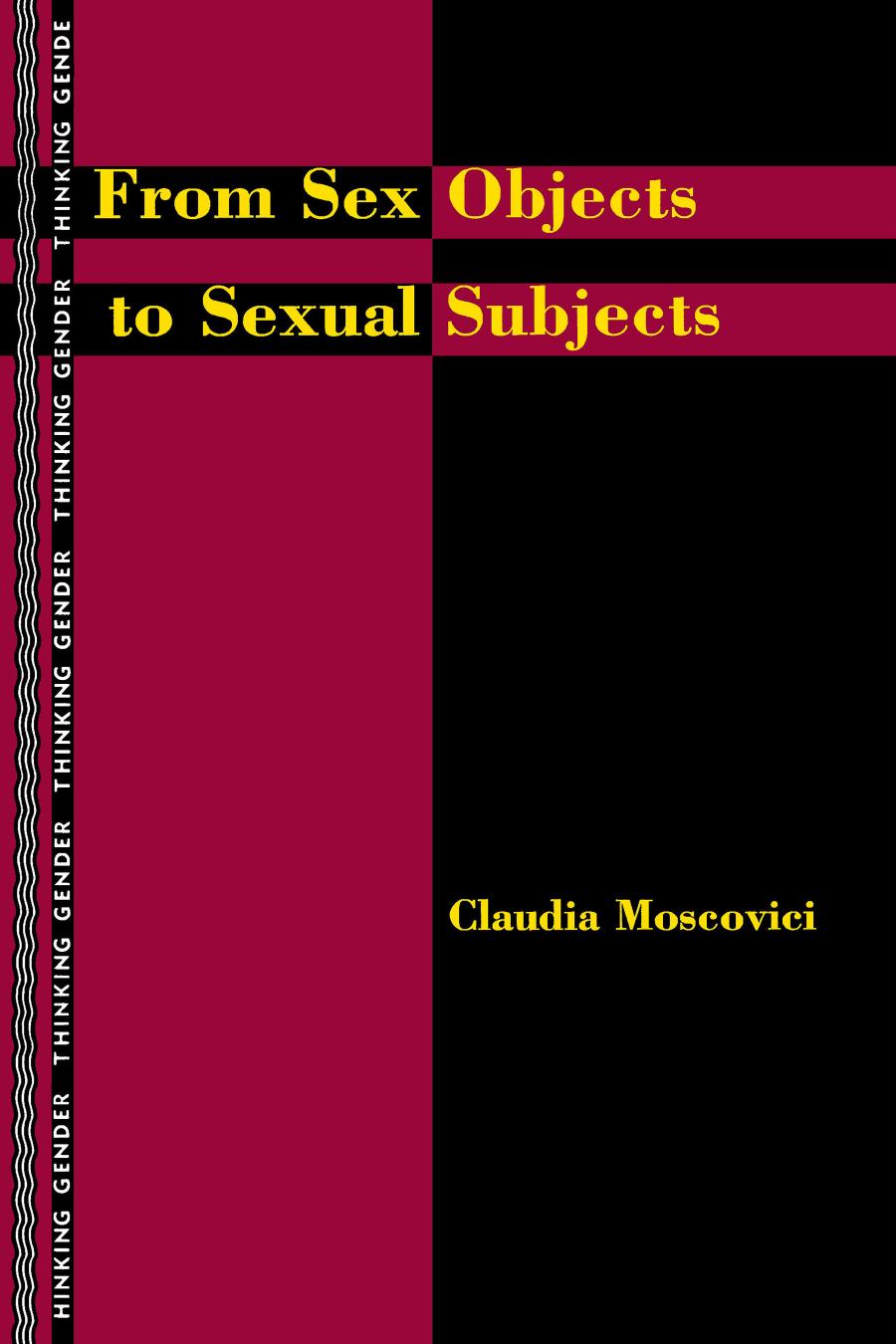 From Sex Objects to Sexual Subjects (Thinking Gender) by Claudia Moscovici