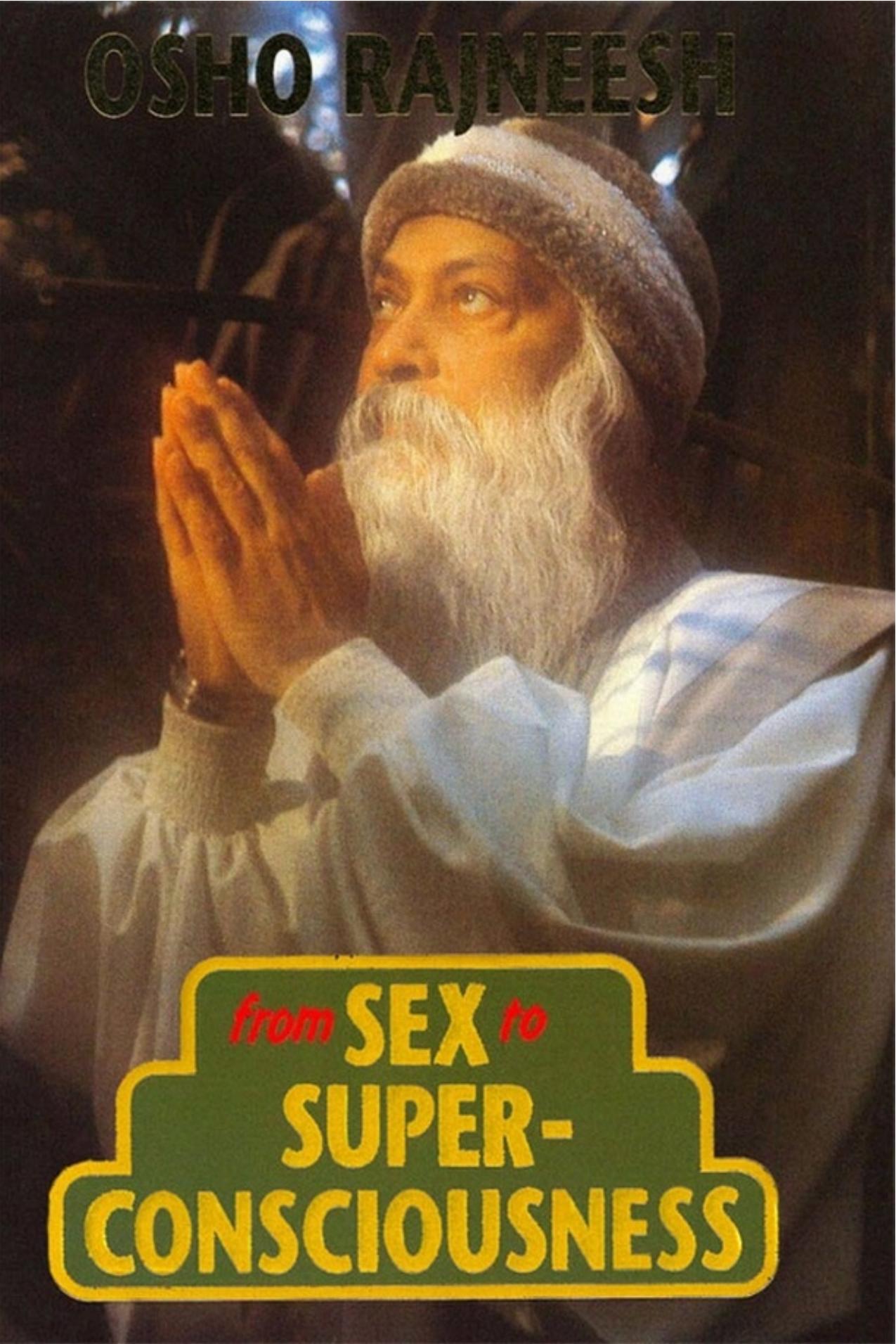 From Sex to Super-Consciousness by Shree Rajneesh