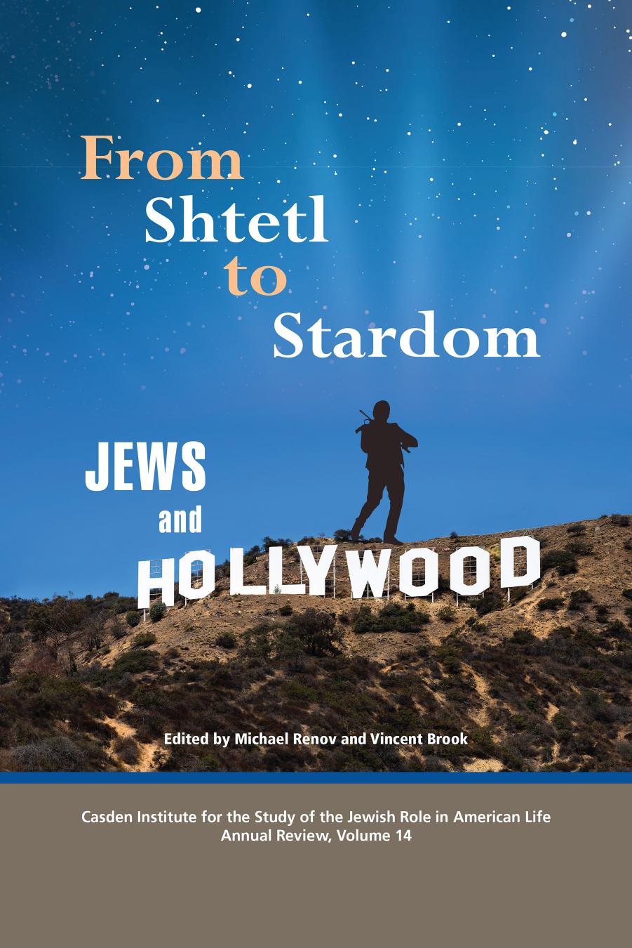 From Shtetl to Stardom: Jews and Hollywood (The Jewish Role in American Life: An Annual Review) by Michal Renov