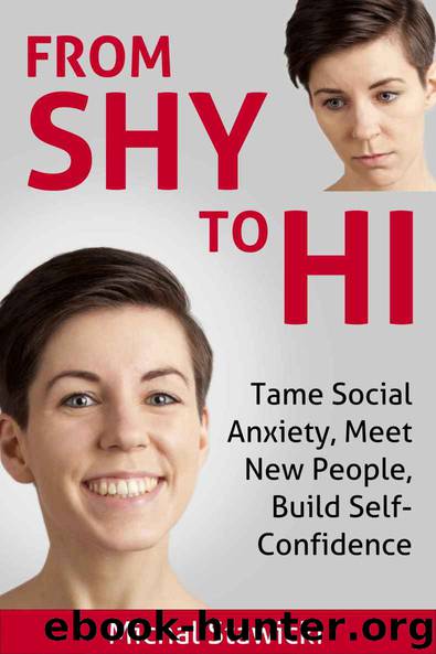 From Shy to Hi: Tame Social Anxiety, Meet New People, Build Self-Confidence (How to Change Your Life in 10 Minutes a Day) by Michal Stawicki