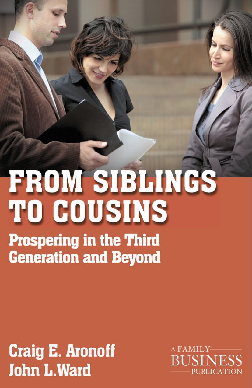 From Siblings to Cousins: Prospering in the Third Generation and Beyond by Craig E. Aronoff John L. Ward (auth.)