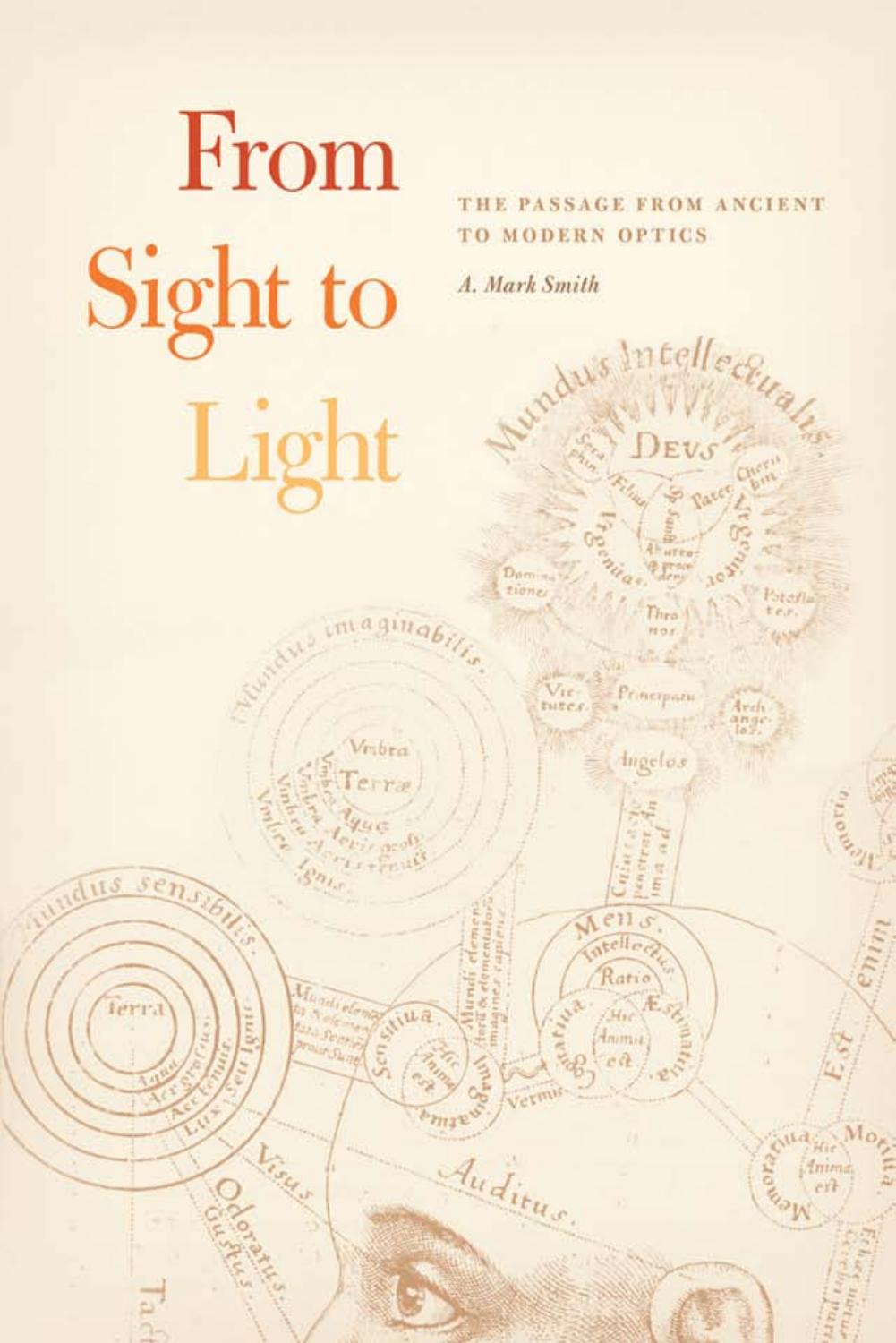 From Sight to Light: The Passage From Ancient to Modern Optics by Smith A. Mark