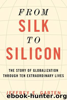 From Silk to Silicon by Jeffrey E. Garten