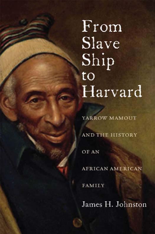From Slave Ship to Harvard: Yarrow Mamout and the History of an African American Family by Unknow