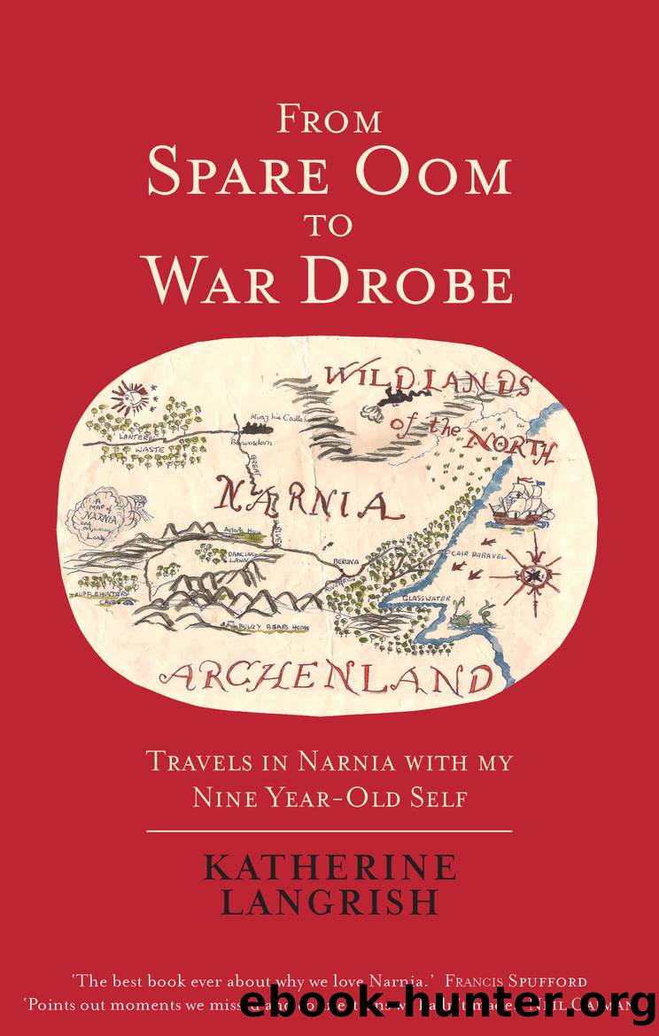 From Spare Oom to War Drobe : Travels in Narnia With My Nine-year-old Self (9781913657086) by Langrish Katherine