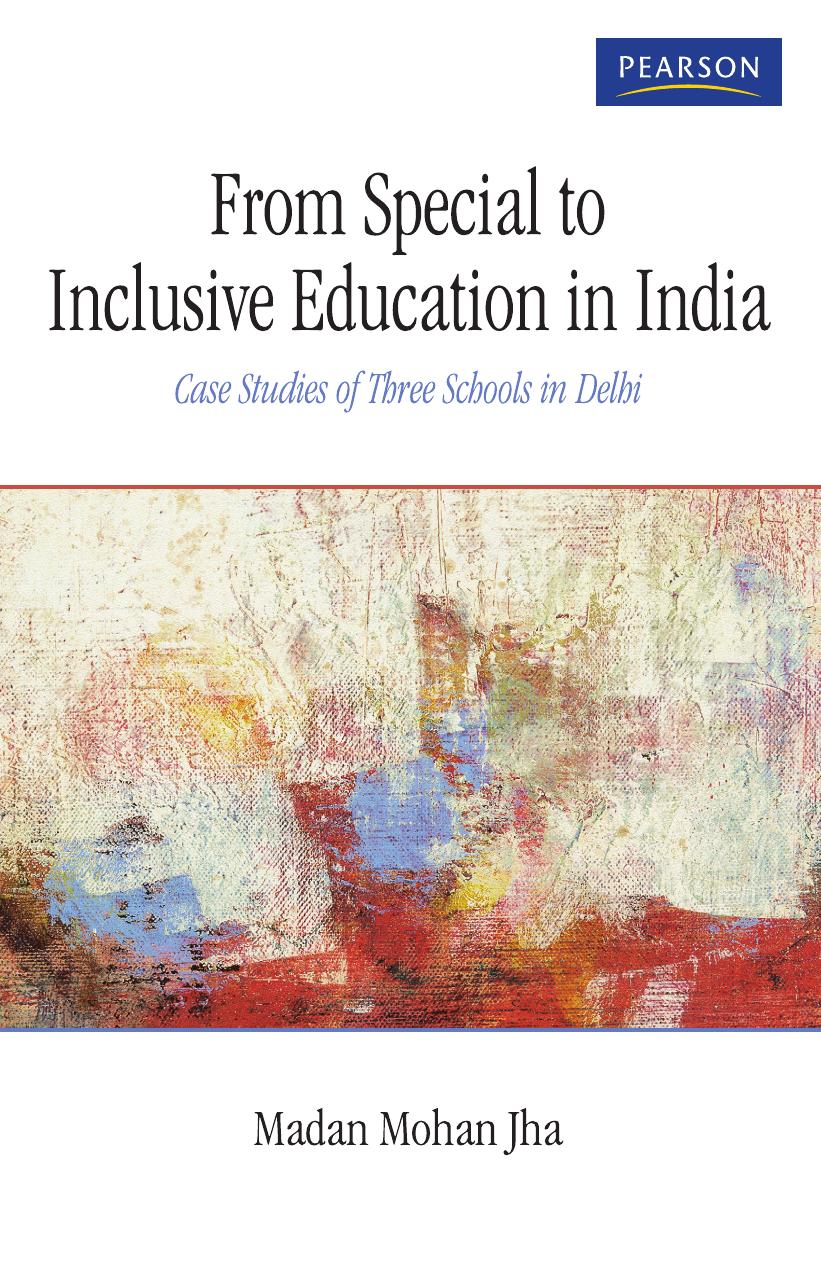 From Special to Inclusive Education in India : Case Studies of Three Schools in Delhi by Madan Mohan Jha