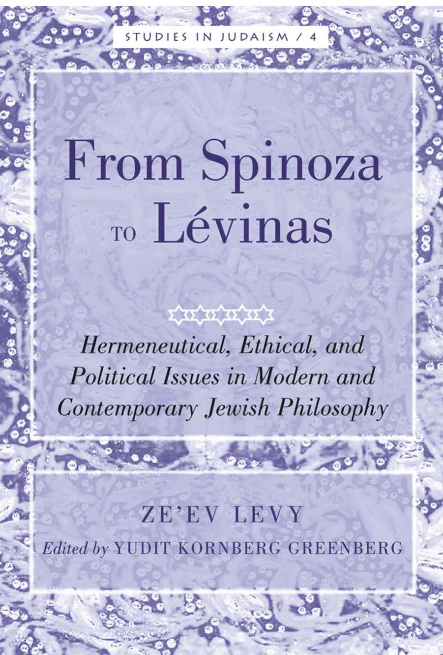 From Spinoza to Lévinas: Hermeneutical, Ethical, and Political Issues in Modern and Contemporary Jewish Philosophy by Unknow