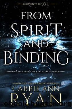 From Spirit and Binding (Elements of Five Book 3) by Carrie Ann Ryan