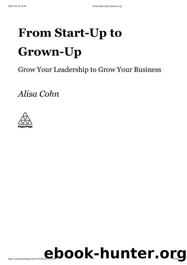 From Start-Up to Grown-Up - Grow Your Leadership to Grow Your Business by Alisa Cohn