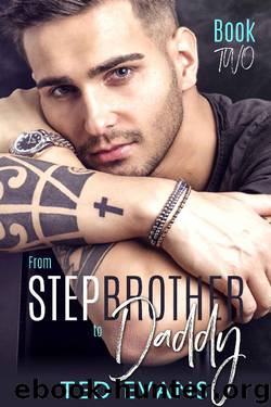 From Stepbrother to Daddy (Stepbrothers Behaving Badly Book 2) by Ted Evans