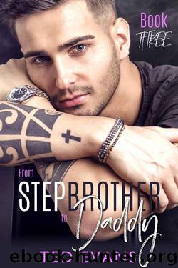 From Stepbrother to Daddy (Stepbrothers Behaving Badly Book 3) by Ted Evans