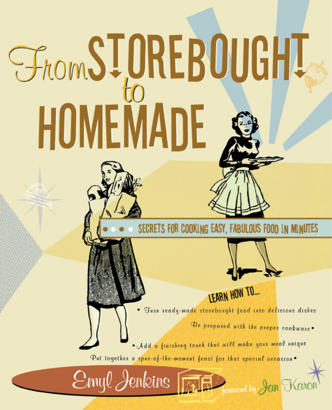 From Storebought to Homemade: Secrets for Cooking Easy, Fabulous Food in Minutes by Emyl Jenkins