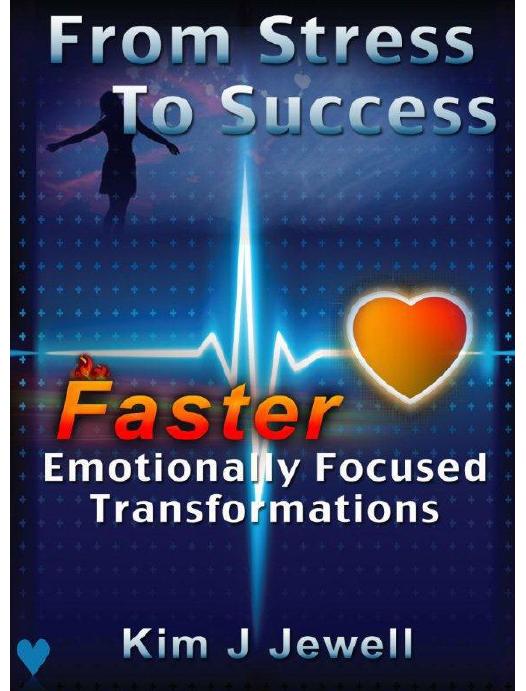From Stress to Success - Faster Emotionally Focused Transformations by Kim Jewell