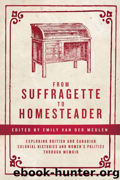 From Suffragette to Homesteader by Emily van der Meulen