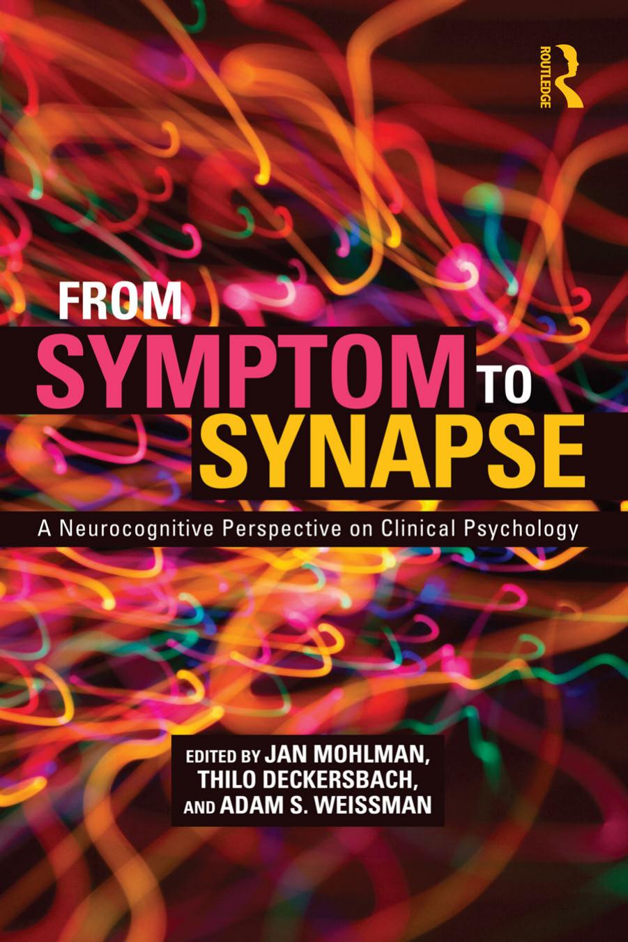 From Symptom to Synapse: A Neurocognitive Perspective on Clinical Psychology by Jan Mohlman Thilo Deckersbach Adam Weissman (eds.)